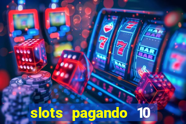 slots pagando 10 no cadastro